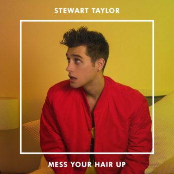 Stewart Taylor CD Cover for Mess Your Hair Up (Final Single Cover)