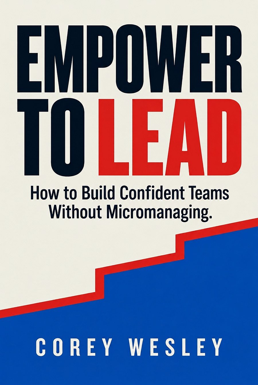 Empower to Lead by Corey Wesley, book cover