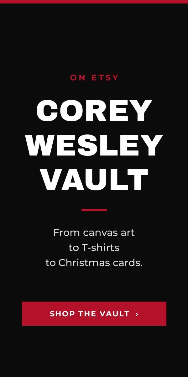 CoreyWesleyVault on Etsy, from canvas art to T-shirts to Christmas cards. Shop the vault.