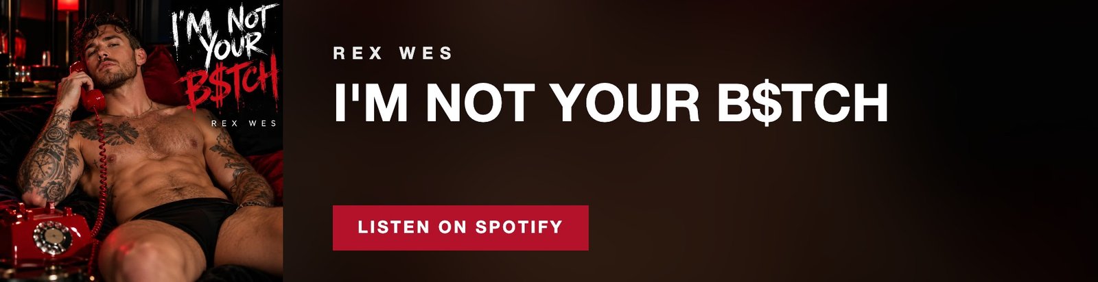 Rex Wes, I'm Not Your B$TCH. Listen on Spotify